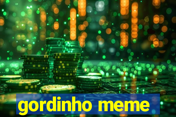 gordinho meme